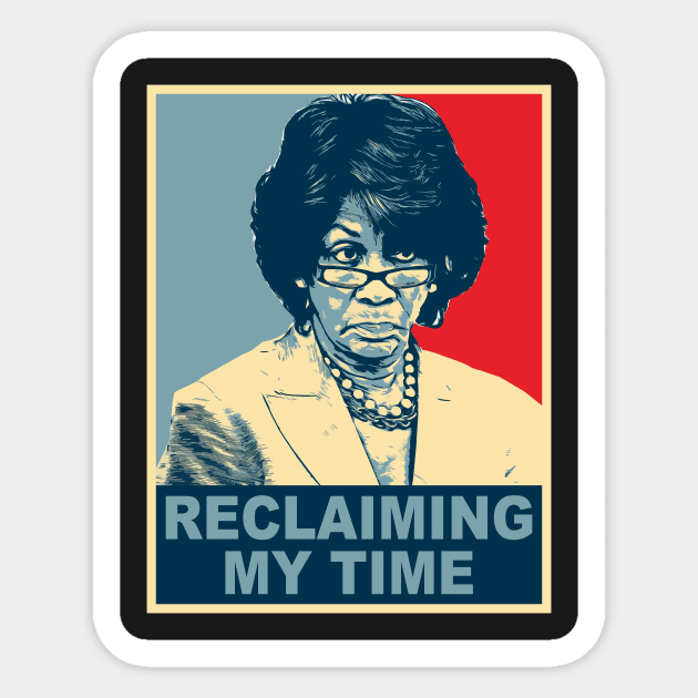 Maxine Waters RECLAIMING MY TIME Sticker by johnkride